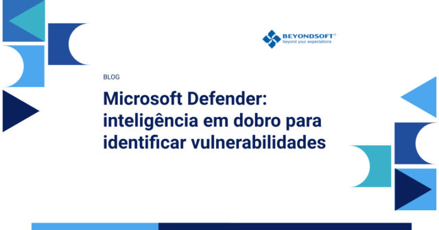 Capa do9 blog: Microsoft Defender: inteligência em dobro para identificar vulnerabilidades