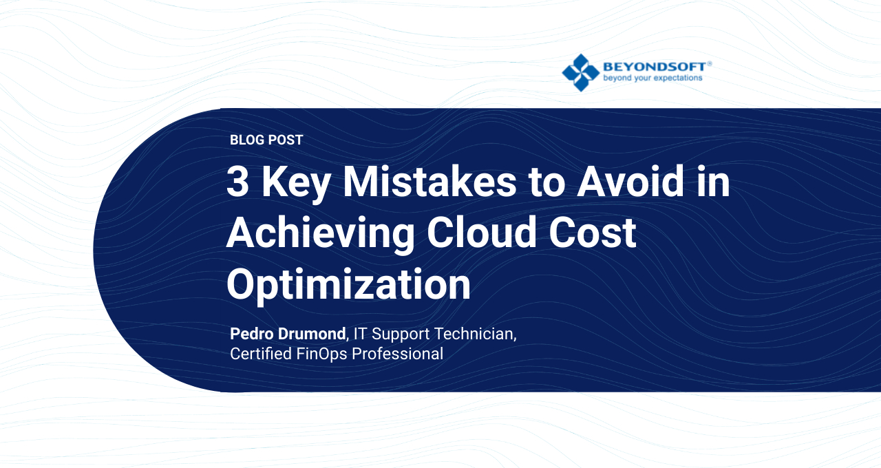 3 Key Mistakes To Avoid In Achieving Cloud Cost Optimization