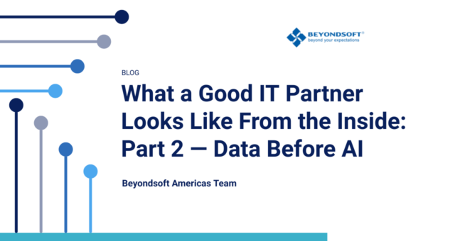 What a Good IT Partner Looks Like From the Inside: Part 2 -- Data Before AI